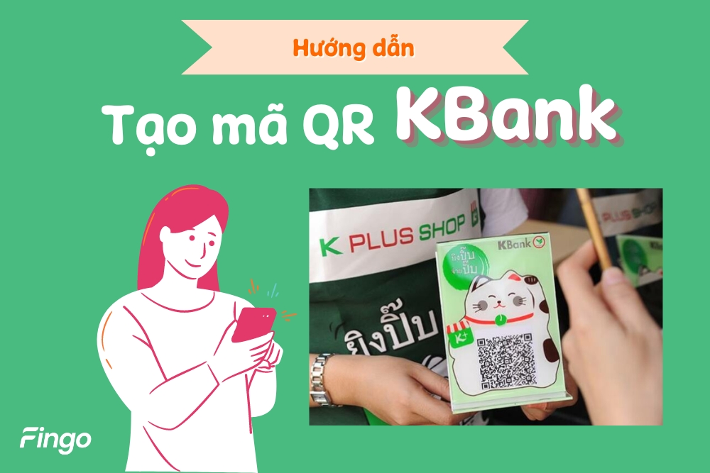 Hướng dẫn cách tạo mã QR KBank nhanh chóng