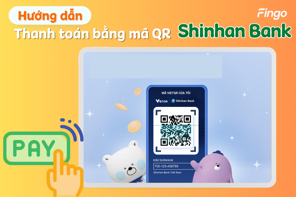 Hướng dẫn thanh toán bằng mã QR Shinhan Bank nhanh chóng