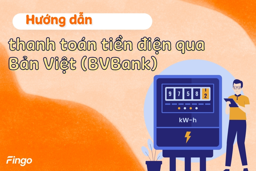 Hướng dẫn thanh toán tiền điện qua Bản Việt (BVBank) đơn giản, nhanh chóng