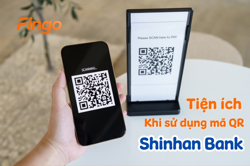 Tiện ích khi tạo mã QR Shinhan Bank