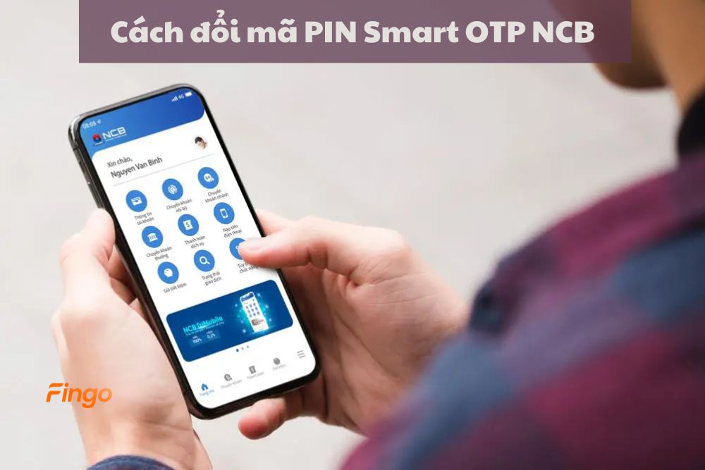Cách đổi mã PIN Smart OTP NCB online trên điện thoại