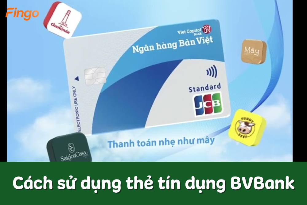 Hướng dẫn cách sử dụng thẻ tín dụng BVBank (Bản Việt)