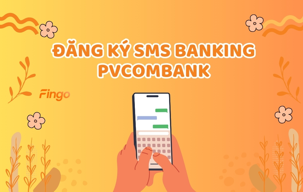 Hướng dẫn đăng ký sms banking PVcomBank nhanh chóng