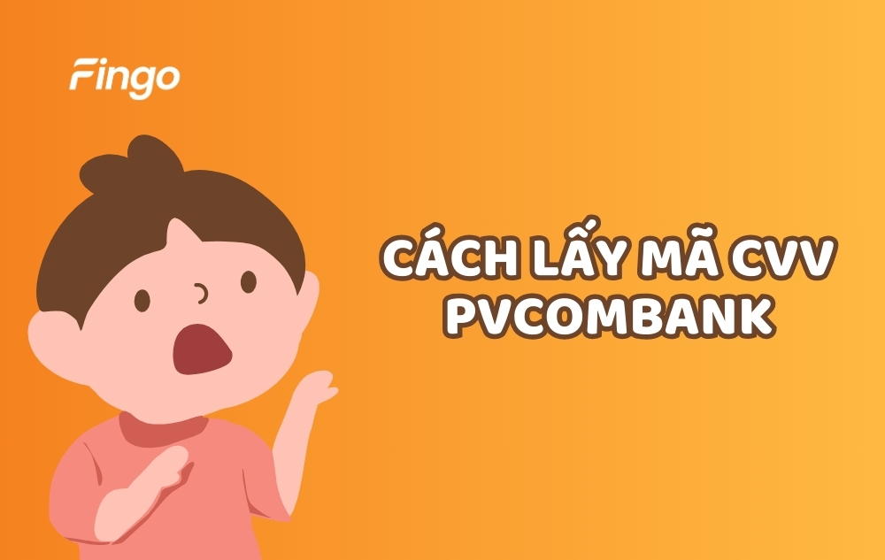 Cách lấy mã CVV PVcomBank nhanh chóng 
