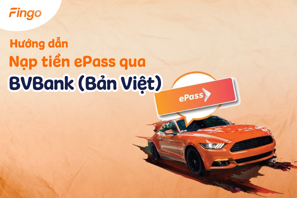 Hướng dẫn nạp tiền ePass qua BVBank nhanh chóng