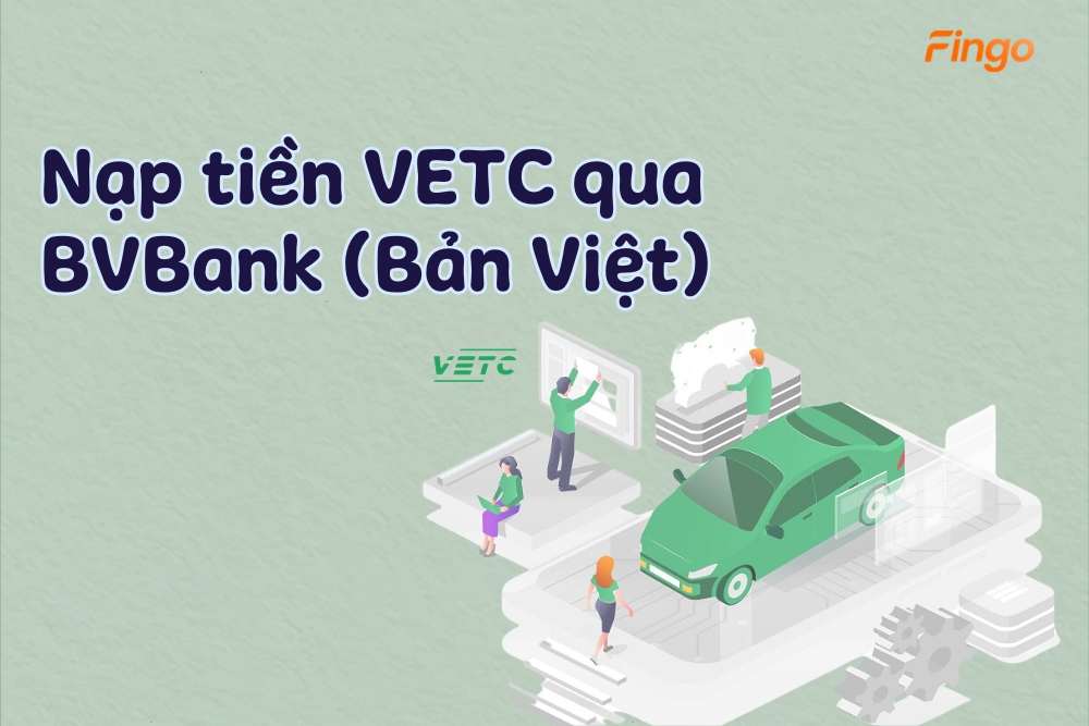 04 cách nạp tiền VETC qua BVBank thành công
