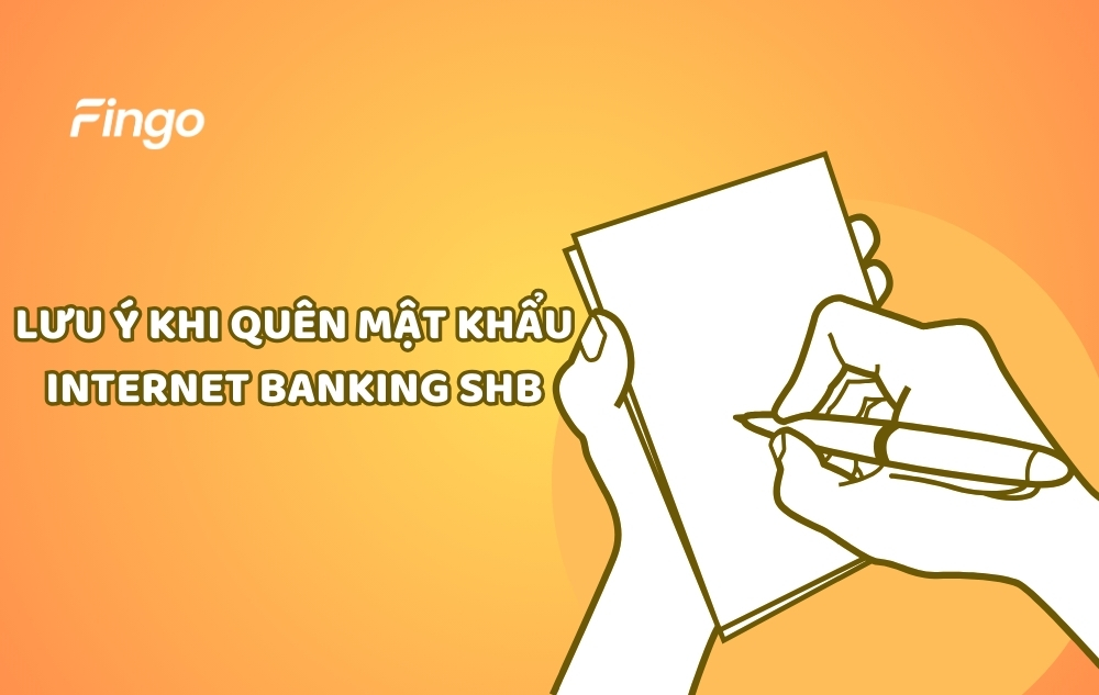 Những điều cần lưu ý khi quên mật khẩu Internet Banking SHB 
