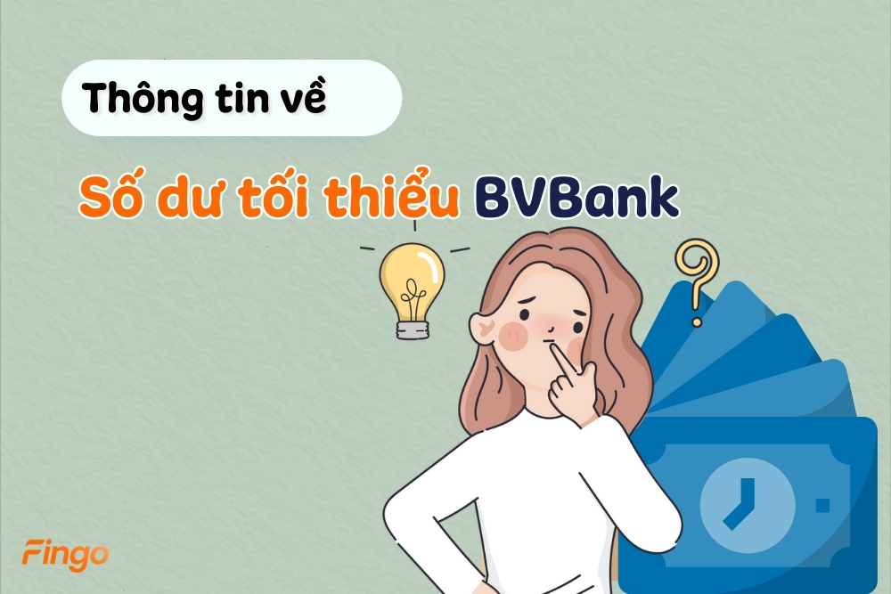 Số dư tối thiểu BVBank hiện tại là bao nhiêu?