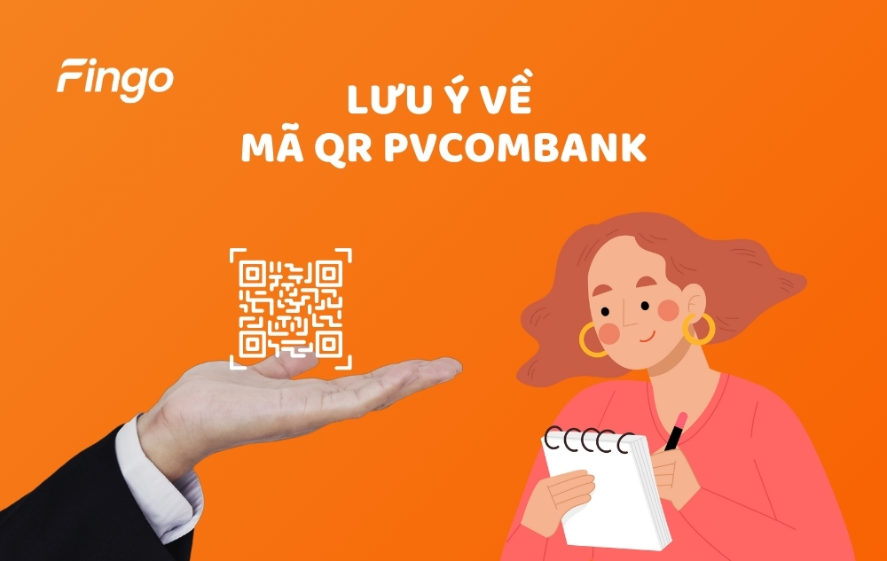 Một vài lưu ý khi tạo mã QR PVcomBank 