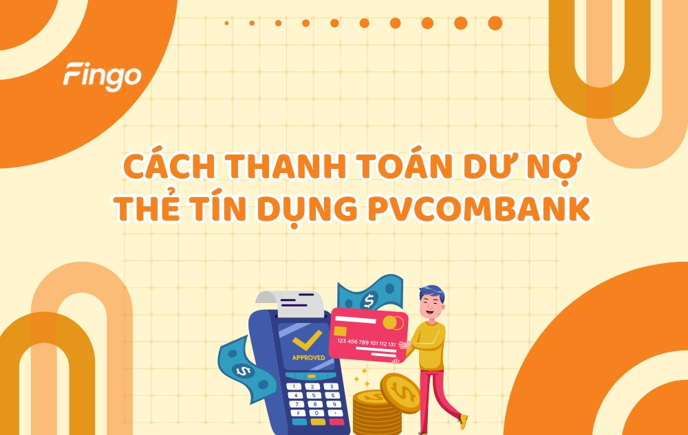 Cách thanh toán dư nợ thẻ tín dụng PvcomBank