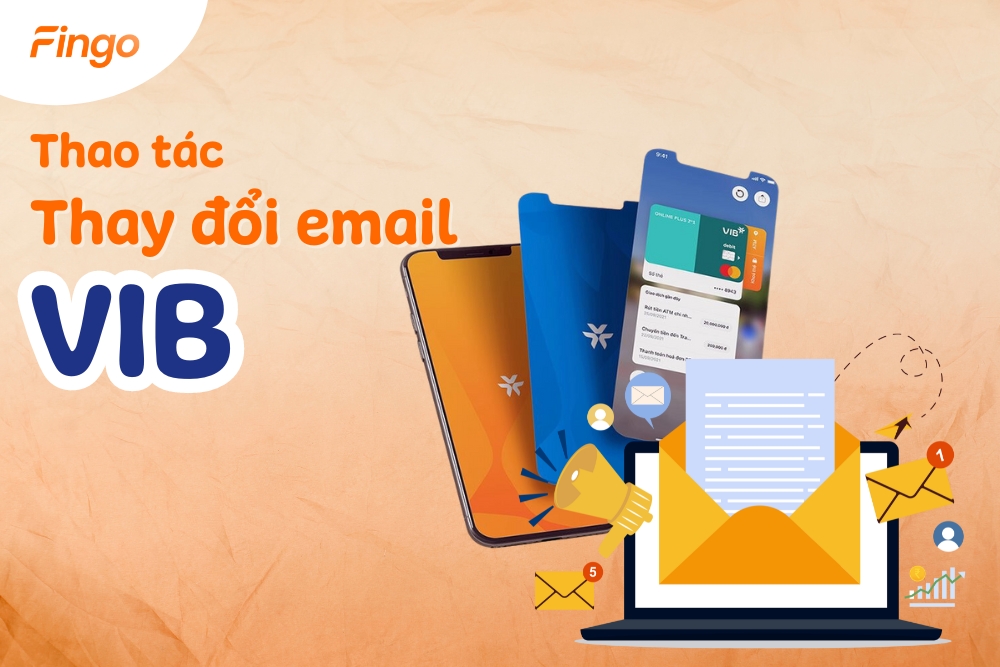 Thao tác thay đổi email VIB đơn giản, nhanh chóng