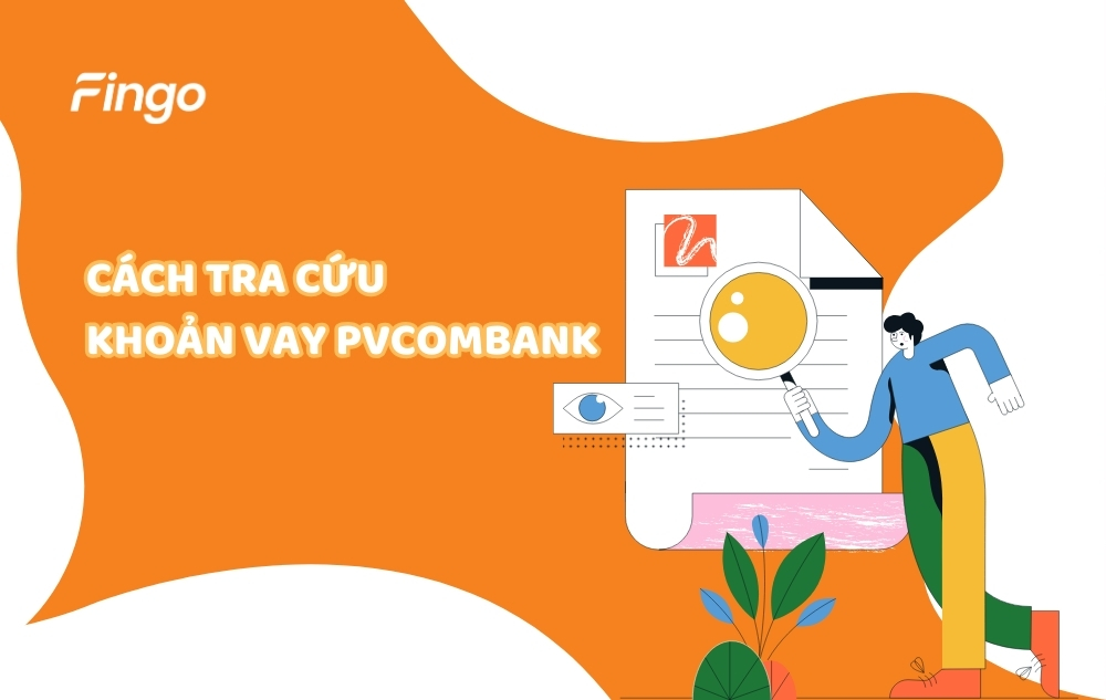 4 Cách tra cứu khoản vay PVcomBank an toàn, nhanh chóng