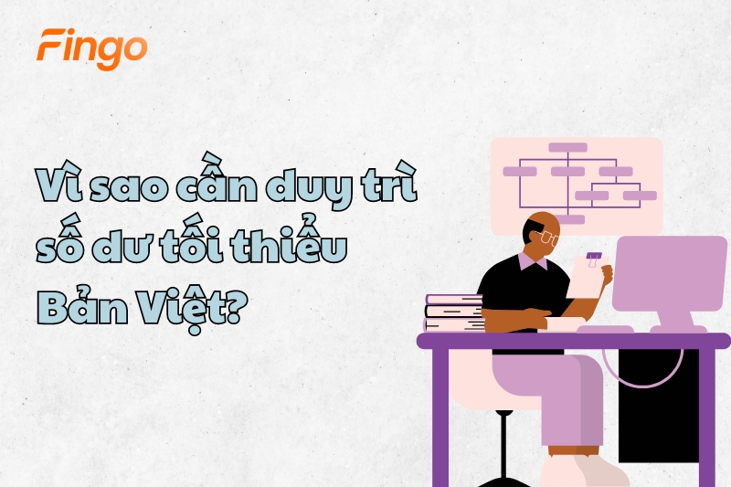 Vì sao cần duy trì số dư tối thiểu Bản Việt