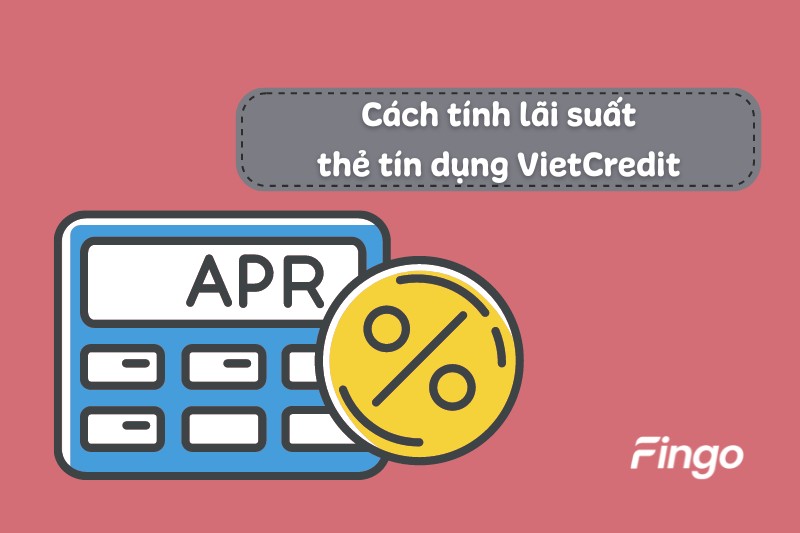 Cách tính lãi suất thẻ tín dụng VietCredit