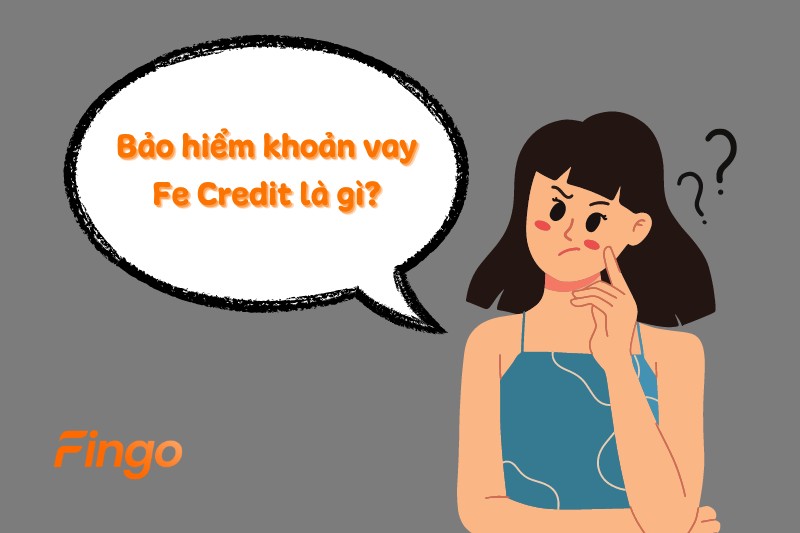 Bảo hiểm khoản vay Fe Credit là gì?