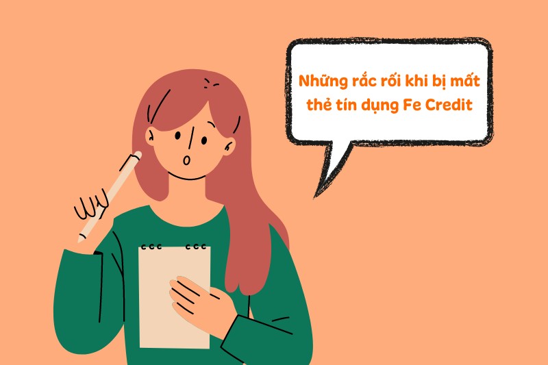 Những rắc rối khi bị mất thẻ tín dụng Fe Credit