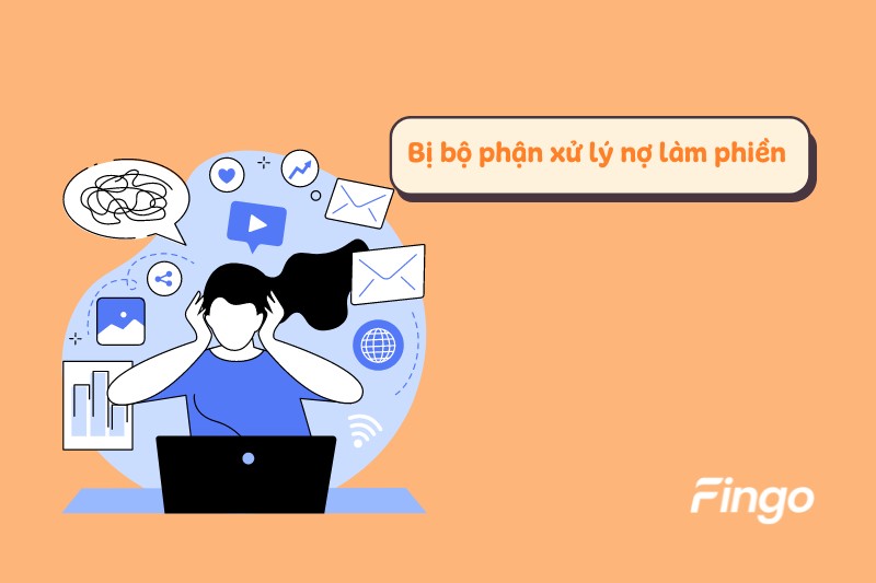 Bị bộ phận xử lý nợ làm phiền  