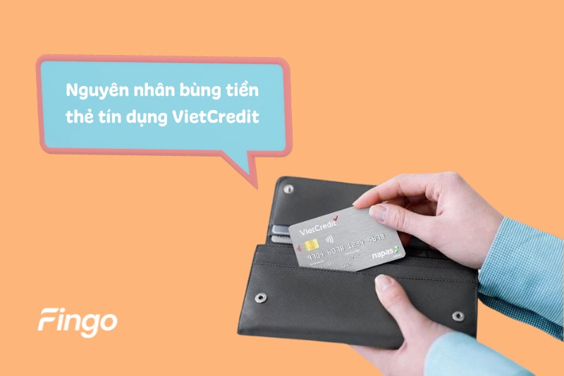 Nguyên nhân bùng tiền thẻ tín dụng VietCredit 