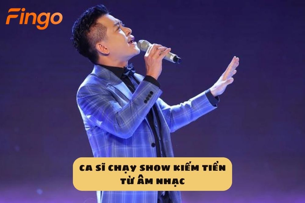 ca sĩ chạy show kiếm tiền từ âm nhạc