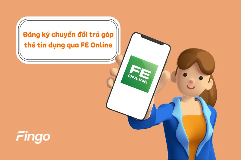 Đăng ký chuyển đổi trả góp thẻ tín dụng qua FE Online