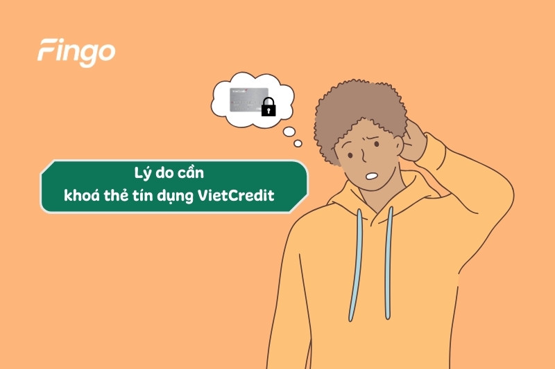 Lý do cần khoá thẻ tín dụng VietCredit