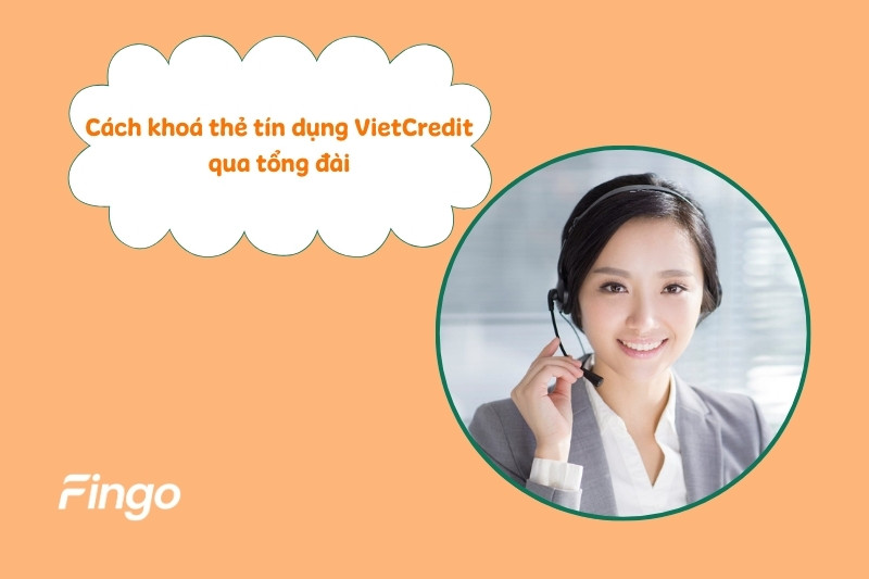 Cách khoá thẻ tín dụng VietCredit qua tổng đài