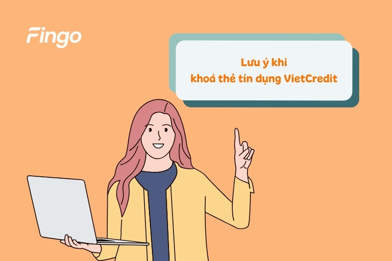 Lưu ý khi khoá thẻ tín dụng VietCredit