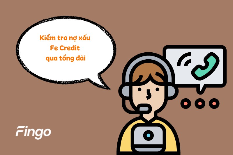 Kiểm tra nợ xấu Fe Credit qua tổng đài