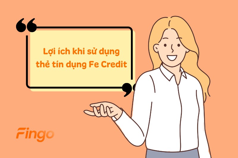 Lợi ích khi sử dụng thẻ tín dụng Fe Credit