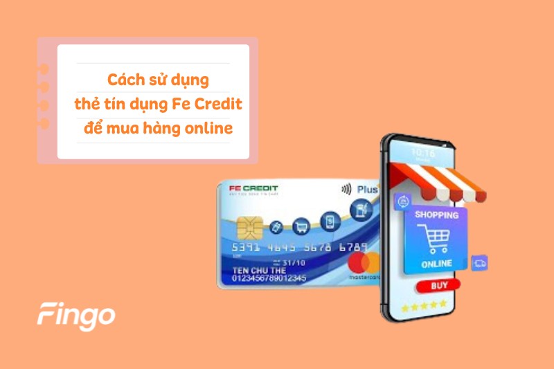 Cách sử dụng thẻ tín dụng Fe Credit để mua hàng online