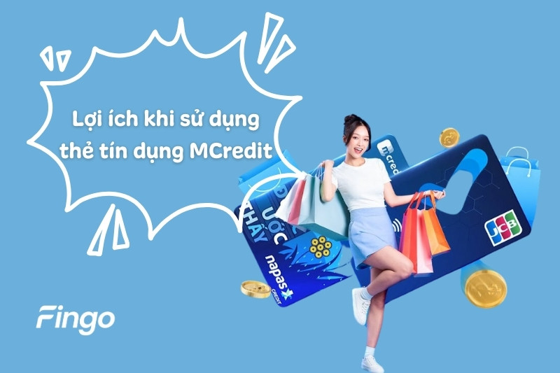 Lợi ích khi sử dụng thẻ tín dụng MCredit