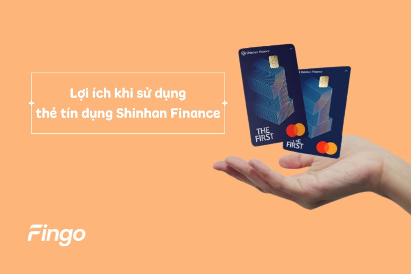 Lợi ích khi sử dụng thẻ tín dụng Shinhan Finance  