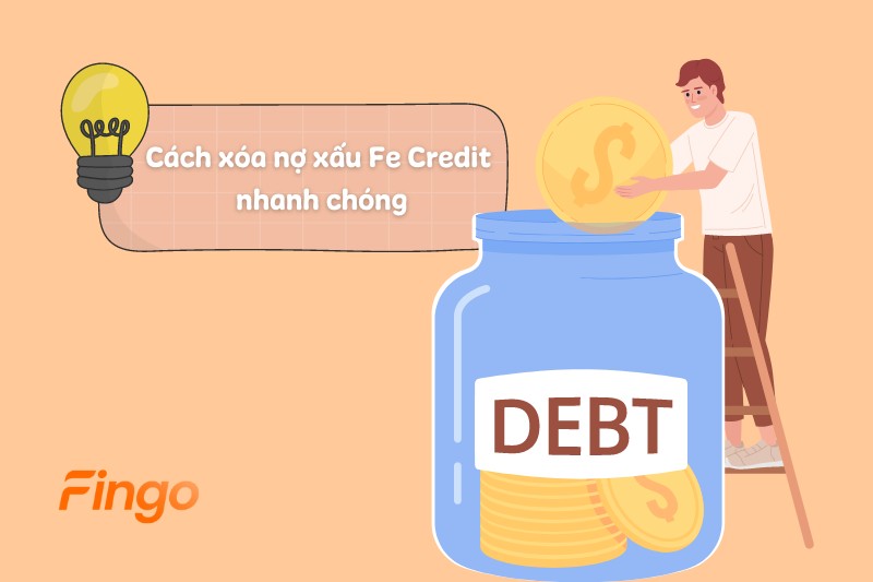 Cách xóa nợ xấu Fe Credit nhanh chóng