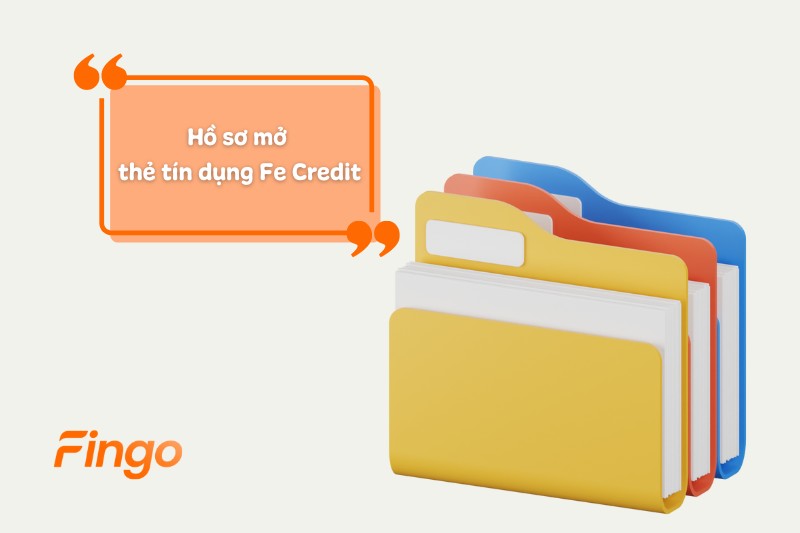 Hồ sơ mở thẻ tín dụng Fe Credit