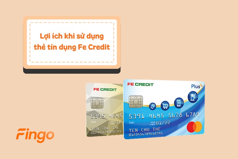 Lợi ích khi sử dụng thẻ tín dụng Fe Credit
