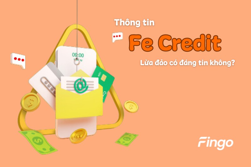 Thông tin Fe Credit lừa đảo có đáng tin không?