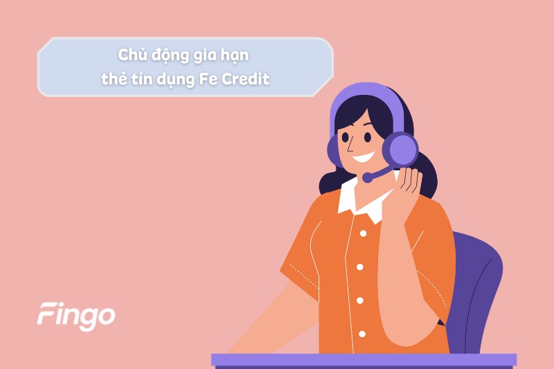 Chủ động gia hạn thẻ tín dụng Fe Credit