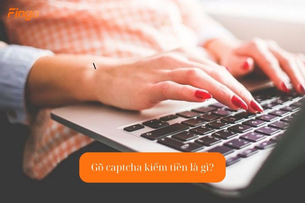 Gõ captcha kiếm tiền là gì