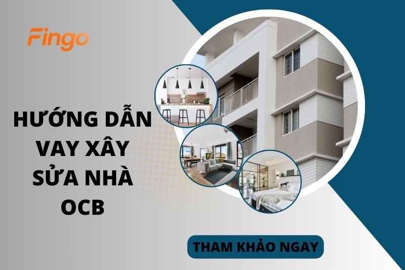 Hướng dẫn vay xây sửa nhà OCB