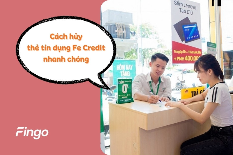 Cách hủy thẻ tín dụng Fe Credit nhanh chóng