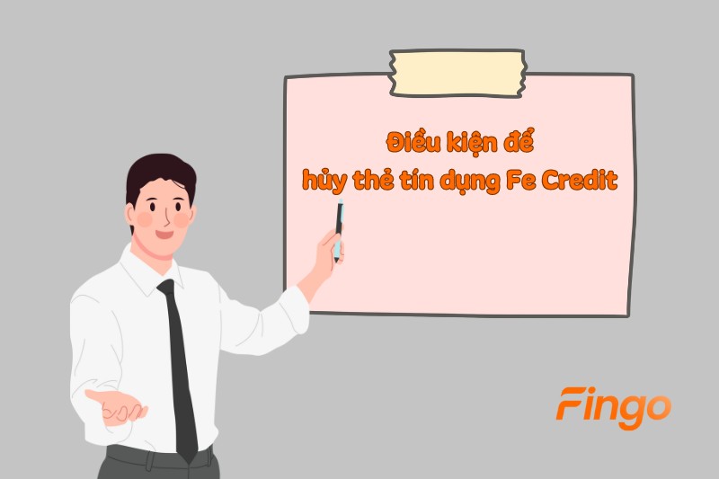 Điều kiện để hủy thẻ tín dụng Fe Credit