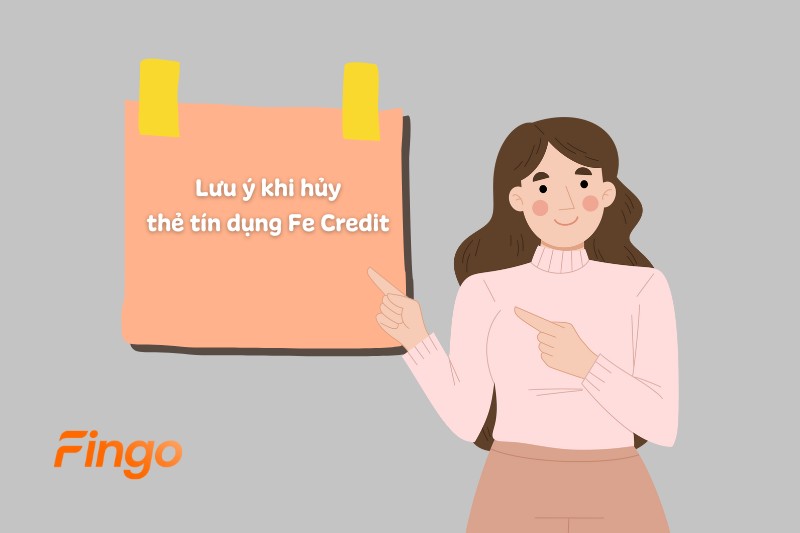 Lưu ý khi hủy thẻ tín dụng Fe Credit