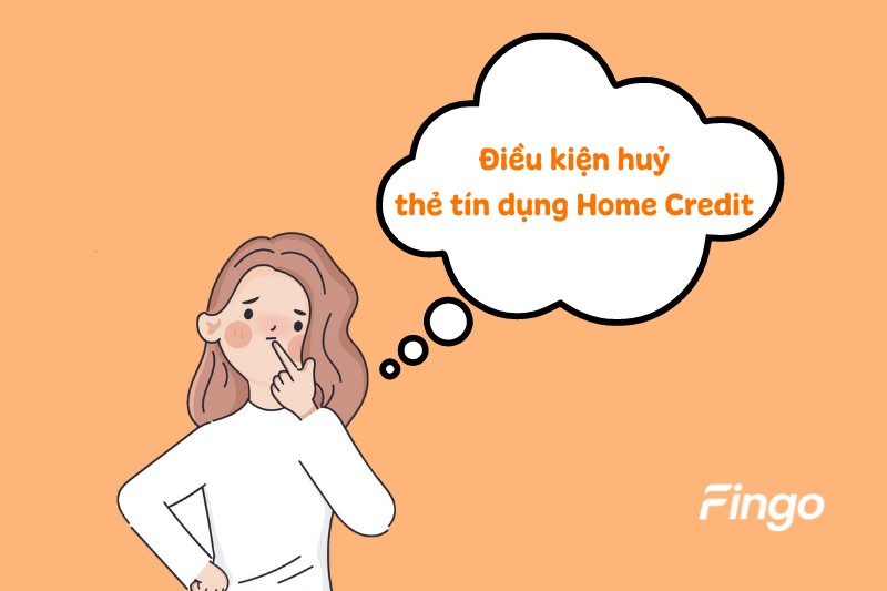 Điều kiện huỷ thẻ tín dụng Home Credit