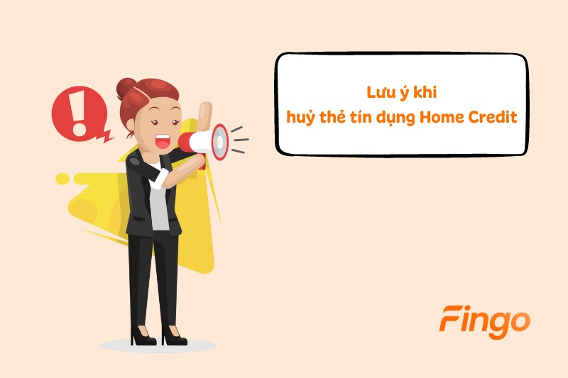 Lưu ý khi huỷ thẻ tín dụng Home Credit