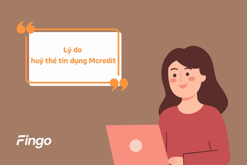 Lý do huỷ thẻ tín dụng Mcredit