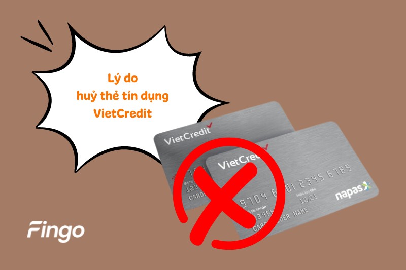 Lý do huỷ thẻ tín dụng VietCredit