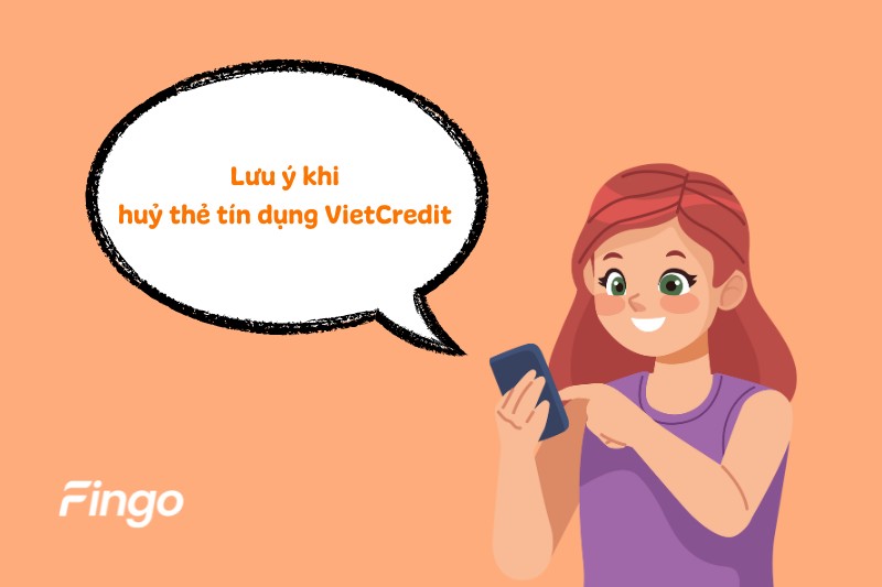 Lưu ý khi huỷ thẻ tín dụng VietCredit