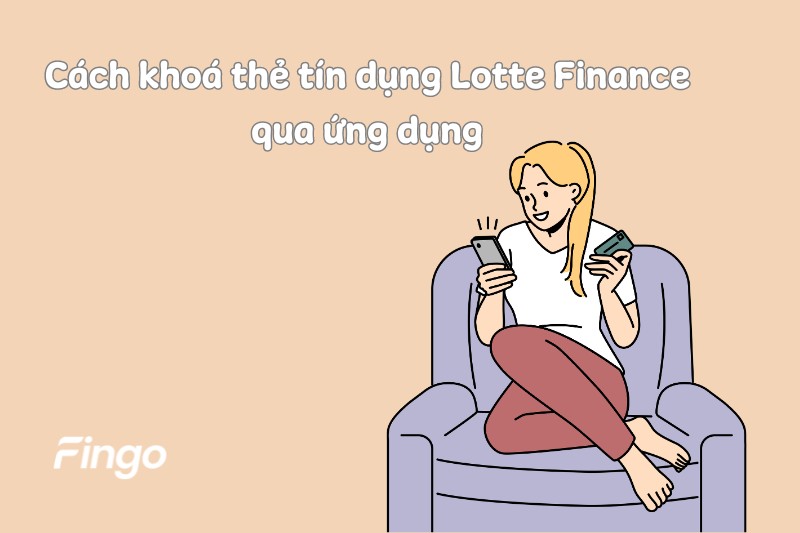 Cách khoá thẻ tín dụng Lotte Finance qua ứng dụng