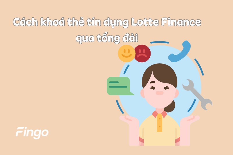 Cách khoá thẻ tín dụng Lotte Finance qua tổng đài