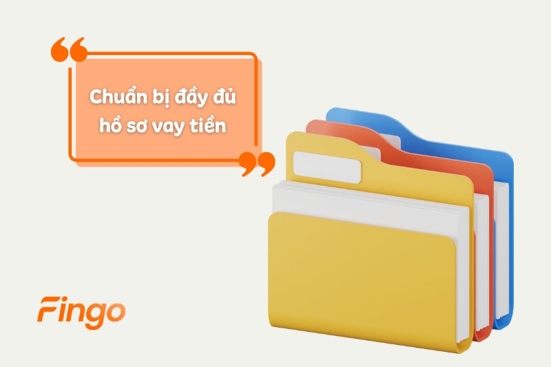 Chuẩn bị đầy đủ hồ sơ vay tiền theo yêu cầu của Home Credit
